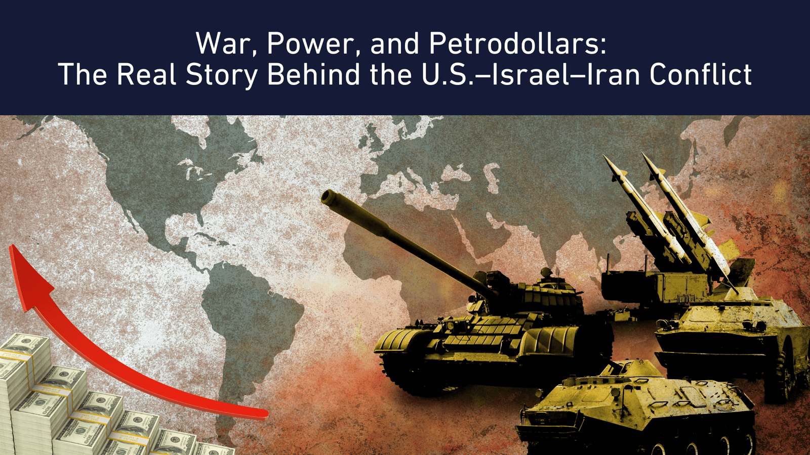War-Power-and-Petrodollars-The-Real-Story-Behind-the-U.S.–Israel–Iran-Conflict